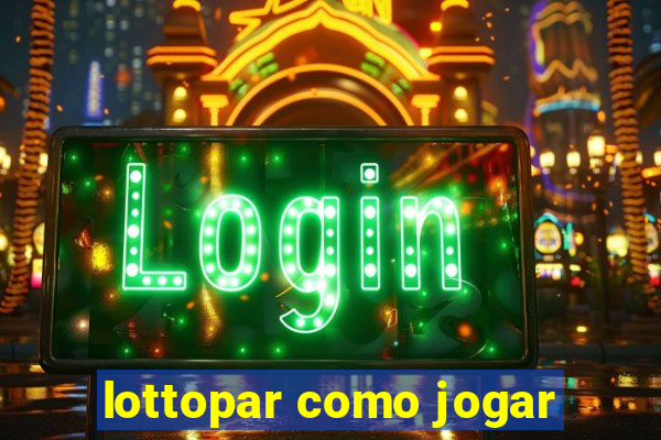 lottopar como jogar